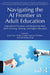 Navigating the AI Frontier in Adult Education