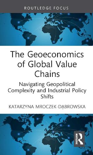 The Geoeconomics of Global Value Chains