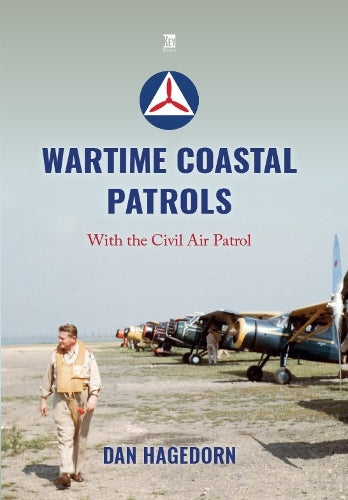 Wartime Coastal Patrols: With the Civil Air Patrol