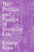 The Politics and Poetics of Everyday Life