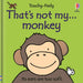 That's not my monkey.
