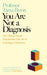 You Are Not A Diagnosis
