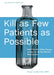 Kill as Few Patients as Possible