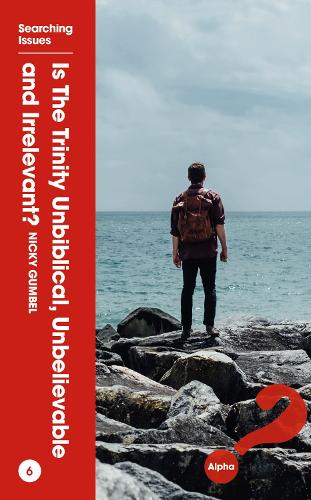Is the Trinity Unbiblical, Unbelievable, and Irrelevant?