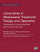 Uncertainty in Wastewater Treatment Design and Operation