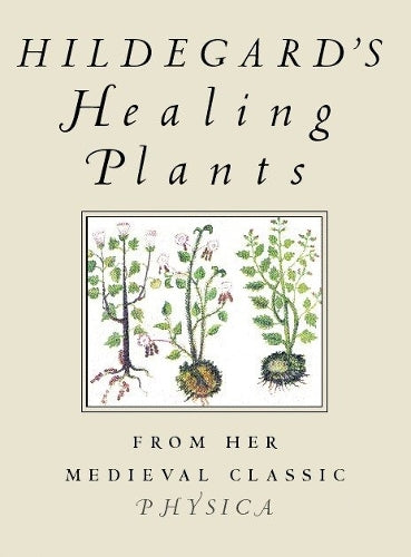 Hildegard's Healing Plants