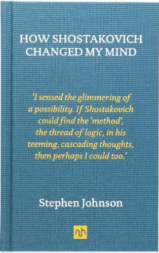 How Shostakovich Changed My Mind
