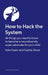 How to Hack the System