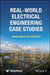Real-World Electrical Engineering Case Studies