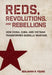 Reds, Revolutions, and Rebellions