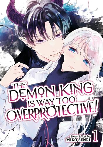 The Demon King is Way Too Overprotective! Vol. 1