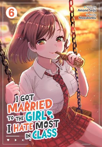 I Got Married to the Girl I Hate Most in Class (Manga) Vol. 6