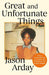 Great and Unfortunate Things