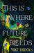 This is Where the Future Bleeds