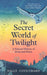 The Secret World of Twilight