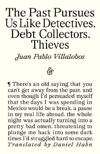 The Past Pursues Us Like Detectives, Debt Collectors, Thieves