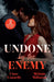 Undone By The Enemy