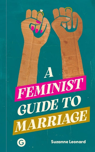 A Feminist Guide to Marriage