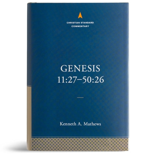 Genesis 11:27–50:26: The Christian Standard Commentary