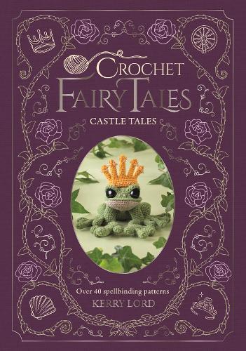 Crochet Fairy Tales: Castle Tales