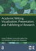 Academic Writing, Visualization, Presentation, and Publishing of Research