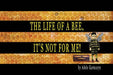 The Life of a Bee, It's Not for Me!