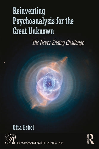 Reinventing Psychoanalysis for the Great Unknown
