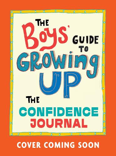 The Boys' Guide to Growing Up: Confidence Journal