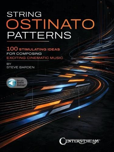 String Ostinato Patterns: 100 Stimulating Ideas for Composing Exciting Cinematic Music