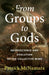 From Groups to Gods