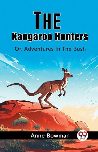 The Kangaroo HuntersOr, Adventures In The Bush (Edition2023)