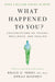 What Happened to You?