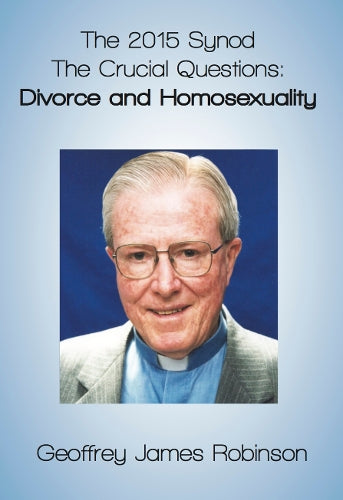 The 2015 Synod The Crucial Questions: Divorce and Homosexuality