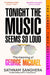 Tonight the Music Seems So Loud
