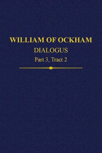William of Ockham, Dialogus: Part 3 Tract 2