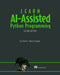 Learn AI-Assisted Python Programming, Second Edition