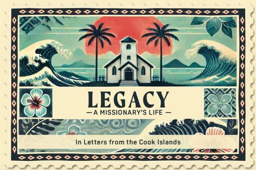 Legacy A Missionary's Life