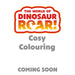 The World of Dinosaur Roar!: Cosy Colouring