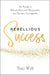 Rebellious Success