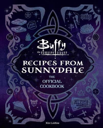 Buffy the Vampire Slayer: Recipes from Sunnydale: The Official Cookbook