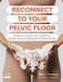 Reconnect to Your Pelvic Floor
