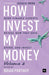 How I Invest My Money Volume Two