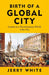 Birth of a Global City