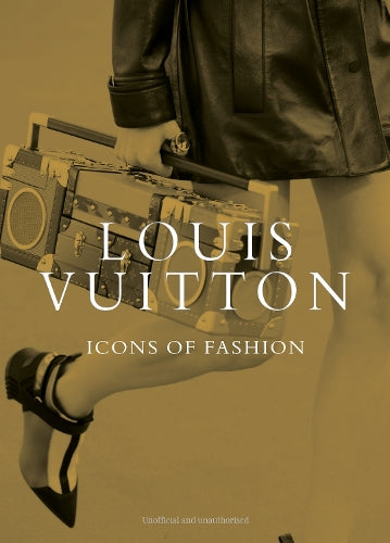 Louis Vuitton: Icons of Fashion