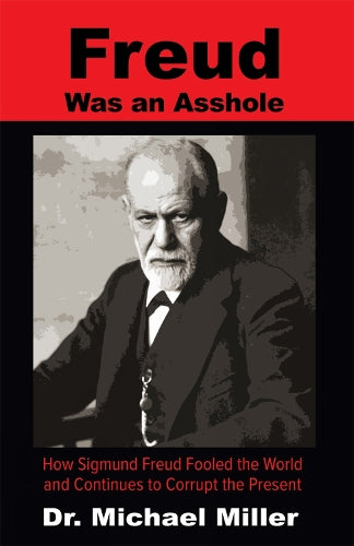 Freud Was an Asshole