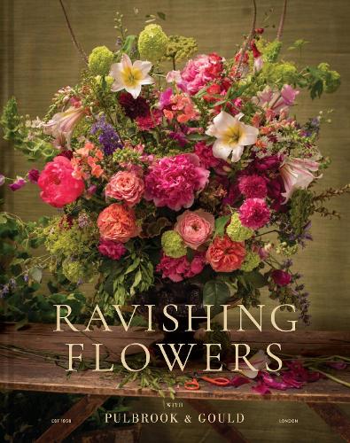 Ravishing Flowers with Pulbrook & Gould
