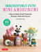 Irresistibly Cute Mini Amigurumi