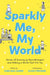 Sparkly Me, My World