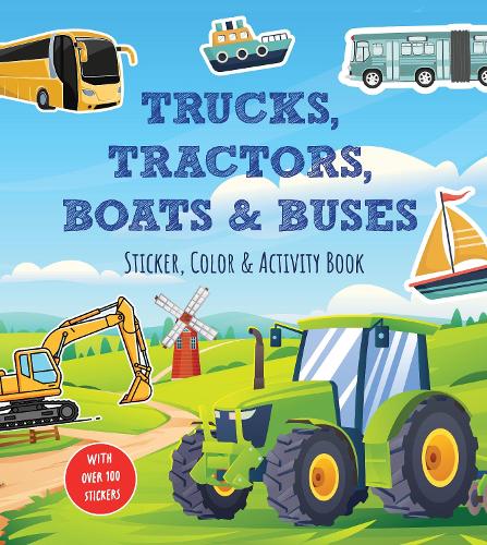 Trucks, Tractors, Boats & Buses Sticker, Color & Activity Book