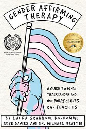Gender Affirming Therapy: A Guide to What Transgender and Non-Binary Clients Can Teach Us
